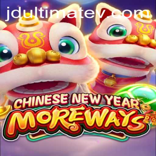 Exploring the Exciting World of CHINESENEWYEARMOREWAYS and JDULTIMATE