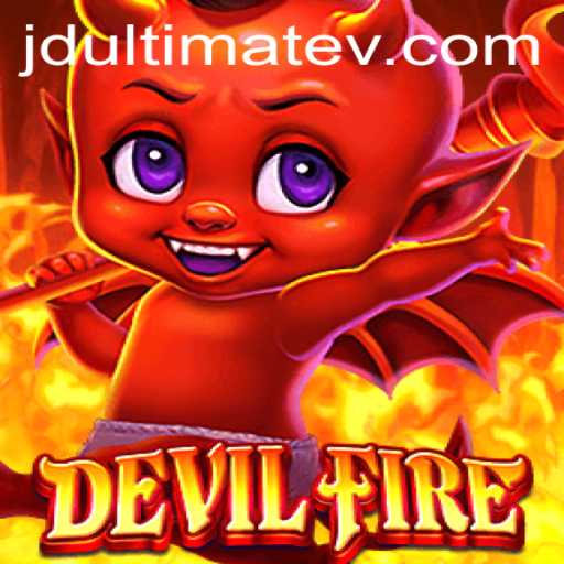 Exploring the Thrilling World of DevilFire and JDULTIMATE